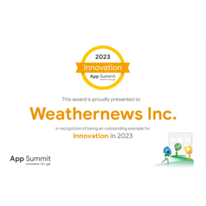 ウェザーニュースアプリがGoogle主催「App Summit2023」において、Partner Recognition Award『Innovation in 2023』を受賞！